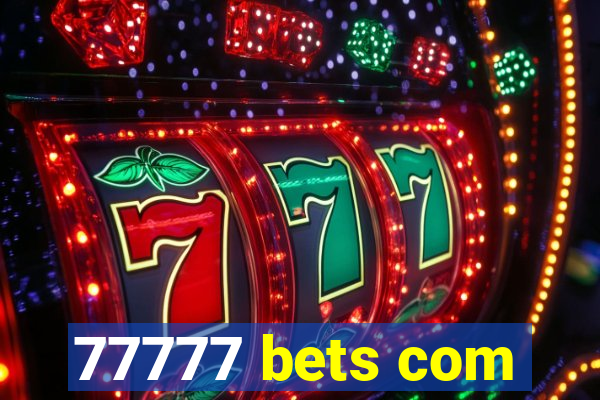 77777 bets com